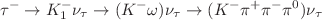 $$\tau ^-\rightarrow K_1^-\nu _\tau \rightarrow (K^-\omega ) \nu _\tau \rightarrow (K^- \pi ^+\pi ^-\pi ^0)\nu _\tau \ $$