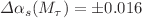$$\Delta \alpha _s(M_\tau )=\pm 0.016$$