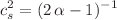 $$c_s^{2} = (2\,\alpha - 1)^{-1}$$