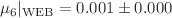 $$\mu _6|_{\mathrm{WEB}}=0.001\pm 0.000$$