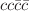 $$cc{\bar{c}}{\bar{c}}$$