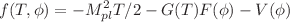$$f(T,\phi )=-M_{pl}^{2} T/2 - G(T) F(\phi ) - V(\phi )$$