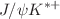 $$J/\psi K^{*+}$$
