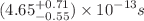 $$(4.65^{+0.71}_{-0.55})\times 10^{-13}s $$