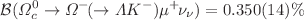 $${\mathcal {B}}(\Omega _{c}^0\rightarrow \Omega ^-\!(\rightarrow \Lambda K^{-})\mu ^{+\!}\nu _{\nu })=0.350(14)\%$$