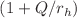 $$(1+Q/r_h)$$