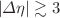 $$|\varDelta \eta | \gtrsim 3$$