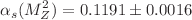 $$\alpha _s(M_Z^2)=0.1191 \pm 0.0016$$