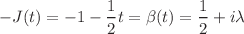 $$ - J (t) = - 1 - { 1\over 2 } t = \beta (t)= { 1\over 2 } + i \lambda $$
