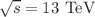 $$\sqrt{s} = 13\ {\mathrm {TeV}}$$