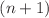 $$(n+1)$$