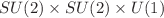 $$SU(2)\times SU(2)\times U(1)$$