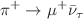 $$\pi ^+ \rightarrow \mu ^+ \bar{\nu }_\tau $$