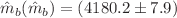 $${\hat{m}}_b({\hat{m}}_b) = (4180.2 \pm 7.9)$$
