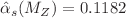$${\hat{\alpha }}_s(M_Z) = 0.1182$$