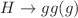 $$H \rightarrow gg(g)$$