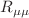 $$R_{\mu \mu }$$