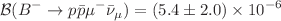 $$\mathcal{B}(B^-\rightarrow p{\bar{p}} \mu ^-{\bar{\nu }}_\mu ) =(5.4\pm 2.0)\times 10^{-6}$$