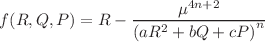 $$f(R,Q,P)=R -\dfrac{\mu ^{4n+2}}{\left( a R^2+b Q+c P\right) ^n}$$