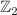 $${\mathbb {Z}}_2$$