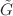 $${{\tilde{G}}}$$