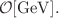 $${\mathcal {O}}[\text {GeV}].$$