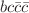 $$bc{\bar{c}}{\bar{c}}$$