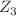 $$Z_3$$