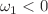 $$\omega _1< 0$$
