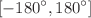 $$[-180^{\circ }, 180^{\circ }]$$