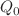 $$Q_0$$