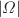 $$|\Omega |$$