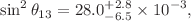 $$\sin ^2\theta _{13}=28.0^{+2.8}_{-6.5}\times 10^{-3},$$