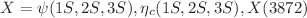 $$X=\psi (1S,2S,3S),\eta _c(1S,2S,3S),X(3872)$$