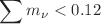 $$\sum m_{\nu }<0.12$$