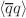 $$\langle {\overline{q}}q\rangle $$