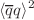 $$\langle {\overline{q}}q\rangle ^{2}$$