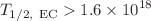 $$T_{1/2,~\textrm{EC}}> 1.6 \times 10^{18}$$