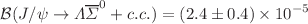 $$\mathcal{B}(J/\psi \rightarrow \Lambda \overline{\Sigma }^0+c.c.)=(2.4\pm 0.4)\times 10^{-5}$$