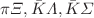 $$\pi \Xi , {\bar{K}} \Lambda , {\bar{K}} \Sigma $$