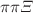 $$\pi \pi \Xi $$