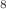 $$^8$$