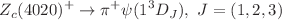 $$Z_c(4020)^+ \rightarrow \pi ^+ \psi (1^3D_J), \ J=(1,2,3)$$