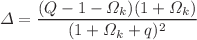 $$\Delta =\frac{(Q-1-\Omega _k)(1+\Omega _k)}{(1+\Omega _k+q)^{2}}$$