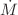 $${\dot{M}}$$