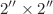 $$2^{\prime \prime } \times 2^{\prime \prime }$$