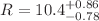 $$R = 10.4^{+0.86}_{-0.78}$$