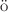 $$\ddot{\text {o}}$$