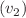 $$(v_2)$$