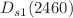 $$D_{s1}(2460)$$